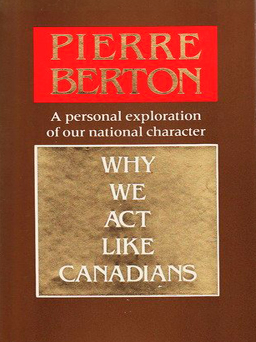 Title details for Why We Act Like Canadians by Pierre Berton - Wait list